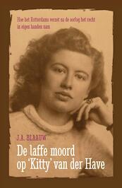 De laffe moord op Kitty van der Have - J.A. Blaauw (ISBN 9789026134951)
