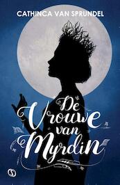 De Vrouwe van Myrdin - Cathinca van Sprundel (ISBN 9789491884603)