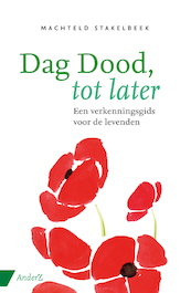 Dag dood, tot later - Machteld Stakelbeek (ISBN 9789462961012)