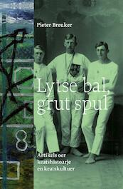 Lytse bal, grut spul - Pieter Breuker (ISBN 9789492052490)