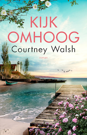 Kijk omhoog - Courtney Walsh (ISBN 9789029729963)