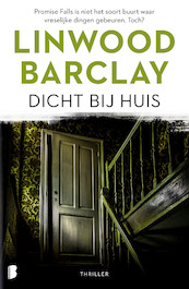 Dicht bij huis - Linwood Barclay (ISBN 9789022591819)