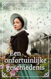 Een onfortuinlijke geschiedenis - Grace Hitchcock (ISBN 9789029730099)