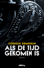 Als de tijd gekomen is - Cor Dumoulin (ISBN 9789493059924)