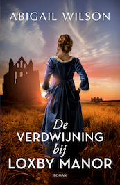 De verdwijning bij Loxby Manor - Abigail Wilson (ISBN 9789029732260)