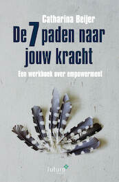 De 7 paden naar jouw kracht - Carin Beijer (ISBN 9789083331140)