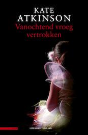 Vanochtend vroeg vertrokken - Kate Atkinson (ISBN 9789045018898)