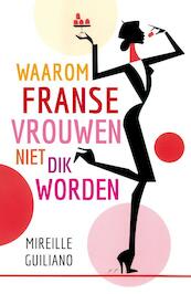 Waarom Franse vrouwen niet dik worden - Mireille Guiliano (ISBN 9789400502529)