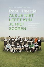 Als je niet leeft kun je niet scoren - Raoul Heertje, Ruut Weissman (ISBN 9789400504578)