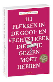 111 PLEKKEN IN DE GOOI- EN VECHTSTREEK DIE JE GEZIEN MOET HEBBEN - Theo van Oeffelt (ISBN 9789068687804)