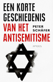 Een korte geschiedenis van het antisemitisme - Peter Schäfer (ISBN 9789044649437)