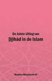 De Juiste Uitleg van Djihad in de Islam - Maulana Muhammad Ali (ISBN 9789052680330)