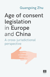 Age of consent legislation in Europe and China - Guangxing Zhu (ISBN 9789046611630)