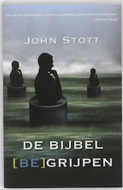 Bijbel (be)grijpen - John Stott (ISBN 9789063181109)