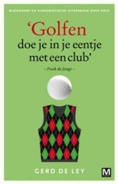 Golfen doe je in je eentje met een club - Gerd De Ley (ISBN 9789460689703)