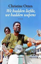 We hadden liefde, we hadden wapens - Christine Otten (ISBN 9789025449216)