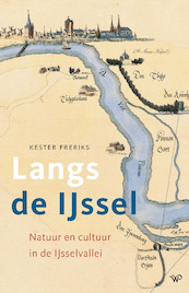 Langs de IJssel - Kester Freriks (ISBN 9789462498723)