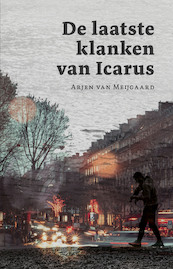 De laatste klanken van Icarus - Arjen van Meijgaard (ISBN 9789493170858)