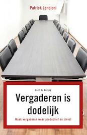 Vergaderen is dodelijk - Patrick Lencioni (ISBN 9789047005643)