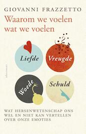 Waarom we voelen wat we voelen - Giovanni Frazzetto (ISBN 9789045023106)