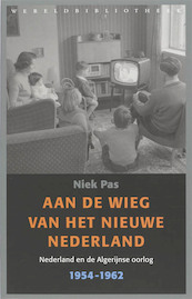 Aan de wieg van het nieuwe Nederland - Niek Pas (ISBN 9789028422513)