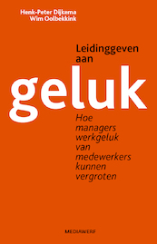 Leidinggeven aan geluk - Henk-Peter Dijkema, Wim Oolbekkink (ISBN 9789490463595)