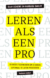 Leren als een pro - Olav Schewe, Barbara Oakley (ISBN 9789047014676)