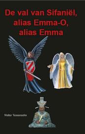 De val van Sifaniël, alias Emma-O, alias Emma - Walter Tessensohn (ISBN 9789491026188)