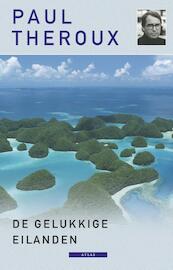 De gelukkige eilanden - Paul Theroux (ISBN 9789045008905)