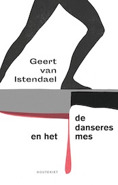 De danseres en het mes - Geert van Istendael (ISBN 9789089248602)
