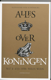 Alles over koningen - Alexander von Schönburg (ISBN 9789025432102)