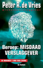 Beroep : misdaadverslaggever - Peter R. de Vries (ISBN 9789026124617)
