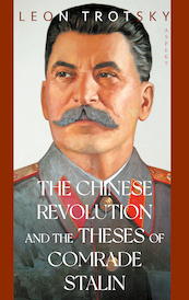 The Chinese Revolution and the Theses of Comrade Stalin - Leon Trotsky (ISBN 9789464620023)