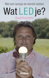 Wat LED je ? - Ruud Koornstra (ISBN 9789046806623)