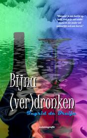 Bijna (ver)dronken - Ingrid de Bruijn (ISBN 9789490535452)