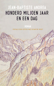 Honderd miljoen jaar en een dag - Jean-Baptiste Andrea (ISBN 9789493290280)