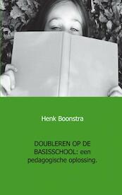 Doubleren op de basisschool - Henk Boonstra (ISBN 9789461930910)