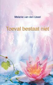 Toeval bestaat niet - Melanie van den IJssel (ISBN 9789461933218)