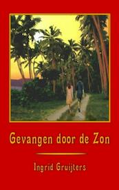 Gevangen door de zon - Ingrid Gruijters (ISBN 9789463189972)