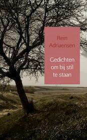Gedichten om bij stil te staan - Rein Adriaensen (ISBN 9789402186604)