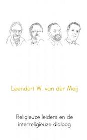 Religieuze leiders en de interreligieuze dialoog - Leendert W. van der Meij (ISBN 9789402188448)
