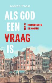 Als God een vraag is - André F. Troost (ISBN 9789023958949)