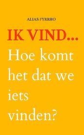 Ik vind... - Alias Pyrrho (ISBN 9789403605388)