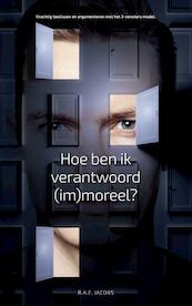 Hoe ben ik verantwoord (im)moreel? - Ron A.F. Jacobs (ISBN 9789402153965)