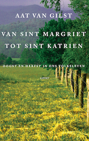 Van Sint Margriet tot Sint Katrien - Aat van Gilst (ISBN 9789464244243)