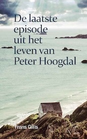De laatste episode uit het leven van Peter Hoogdal - Frans Gillis (ISBN 9789086665341)