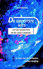 De grootste hits uit de seventies in de Lage Landen - Luc Vanhixe (ISBN 9789403652399)