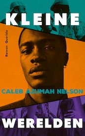 Kleine werelden - Caleb Azumah Nelson (ISBN 9789021468204)