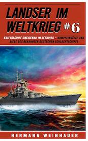 Landser im Weltkrieg 6 - Kriegsschiff Gneisenau im Seekrieg - Hermann Weinhauer (ISBN 9789403706030)