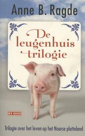 Leugenhuistrilogie - Anne B. Ragde (ISBN 9789044525489)